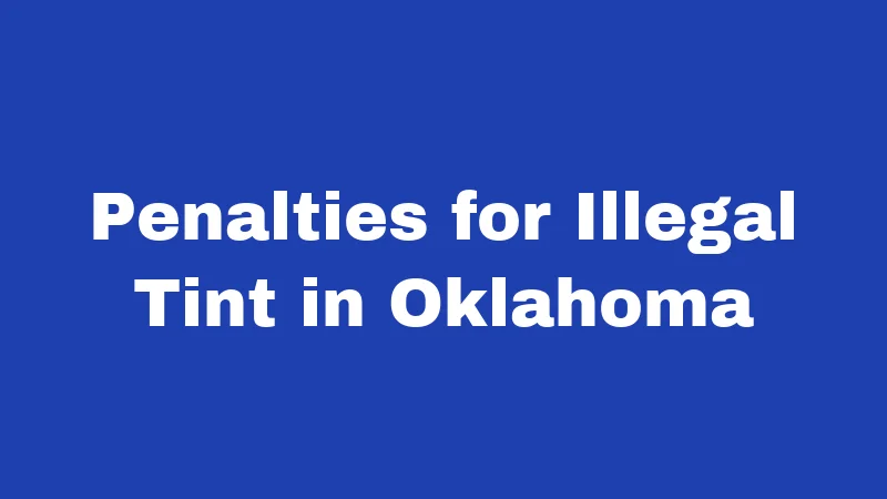 Penalties for Illegal Tint in Oklahoma
