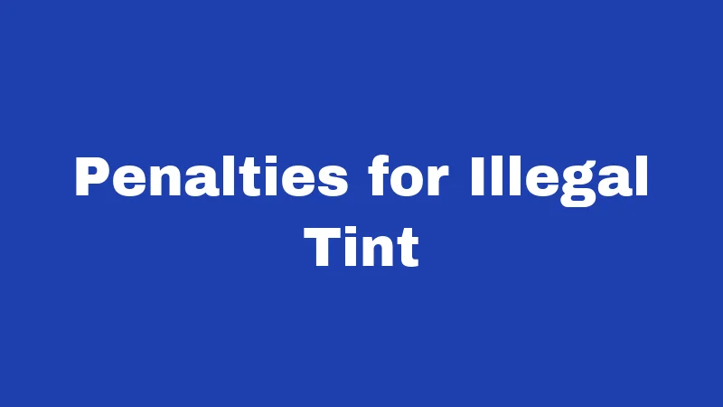 Window Tint Laws in Louisiana (2026): Big Changes You Need to Know 4 Penalties for Illegal Tint