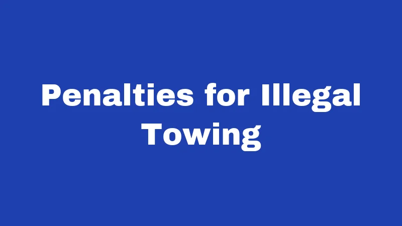 Towing Laws in Nevada (2026): Your Rights Before the Truck Arrives 3 Penalties for Illegal Towing