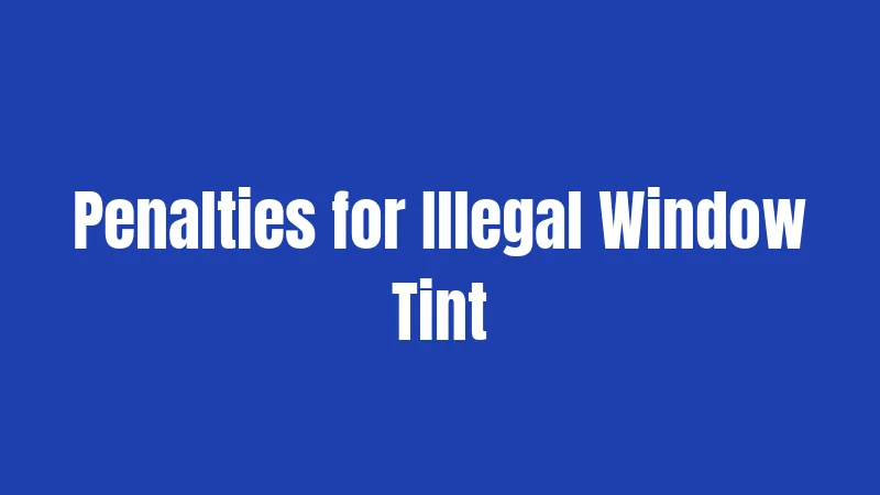 Penalties for Illegal Window Tint