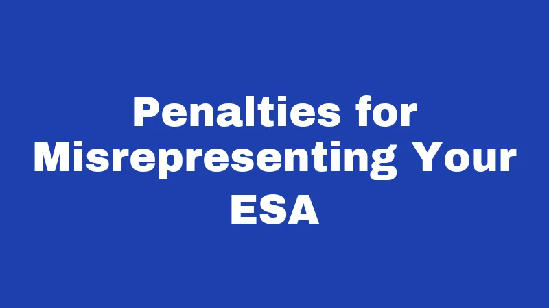 Penalties for Misrepresenting Your ESA