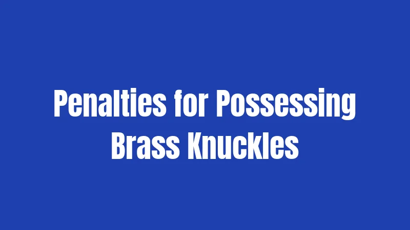 Penalties for Possessing Brass Knuckles