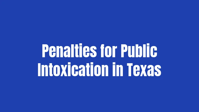 Penalties for Public Intoxication in Texas