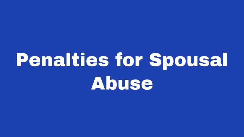 Penalties for Spousal Abuse