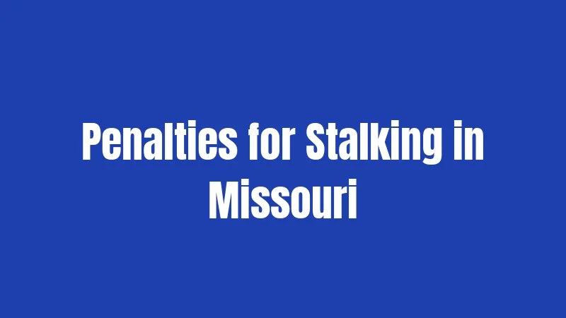 Penalties for Stalking in Missouri
