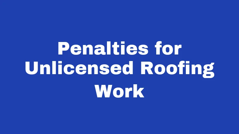 Roofing Laws in New Mexico (2026): The Homeowner's Survival Guide 2 Penalties for Unlicensed Roofing Work