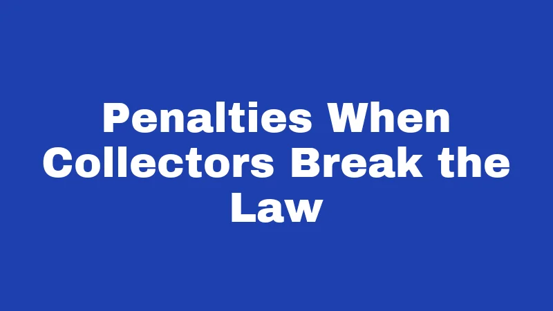 Collection Agency Laws in Oklahoma (2026): Your Rights Against Debt Collectors 5 Penalties When Collectors Break the Law