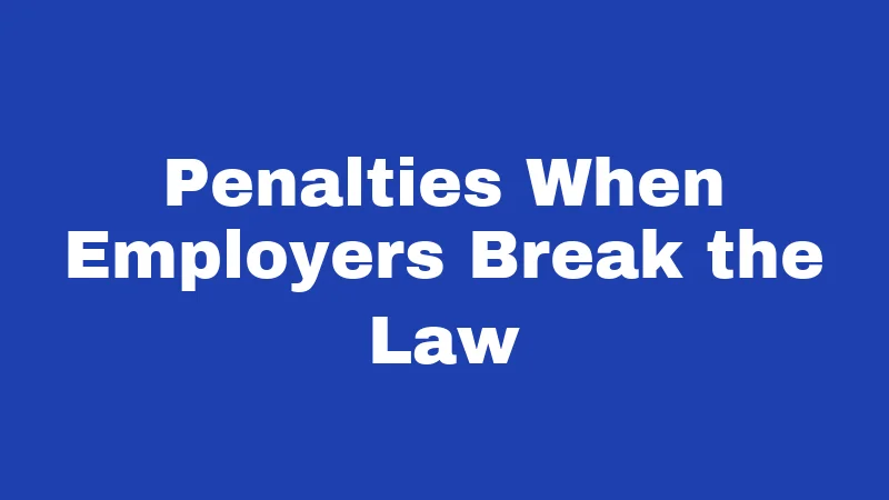 Penalties When Employers Break the Law