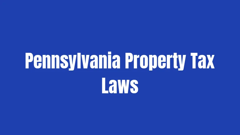 Pennsylvania Property Laws in 2026: The Complete Guide for Property Owners 3 Pennsylvania Property Tax Laws