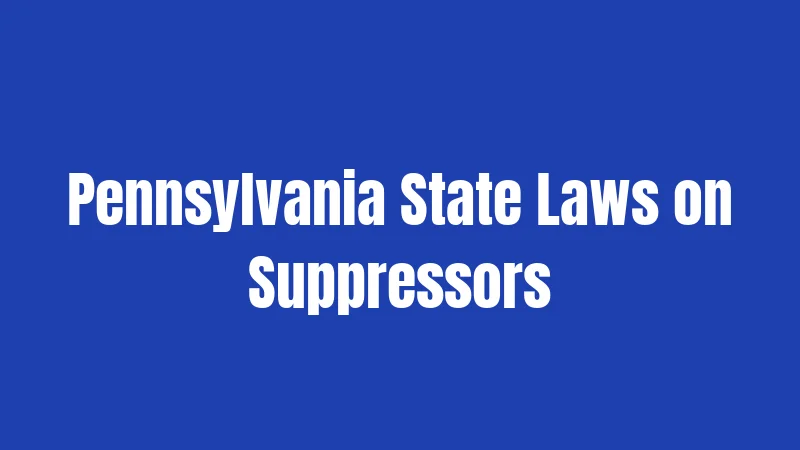 Pennsylvania State Laws on Suppressors