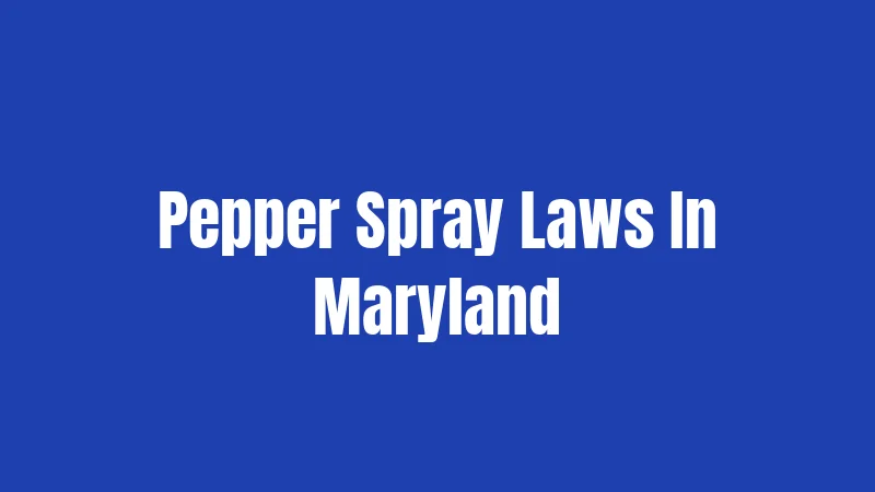 Pepper Spray Laws In Maryland