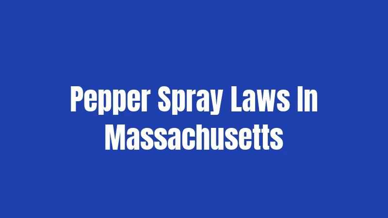 Pepper Spray Laws In Massachusetts