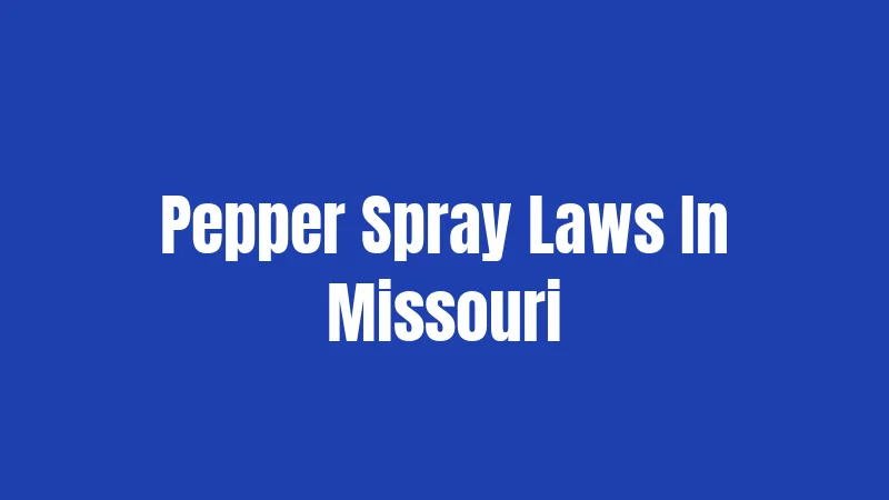 Pepper Spray Laws In Missouri