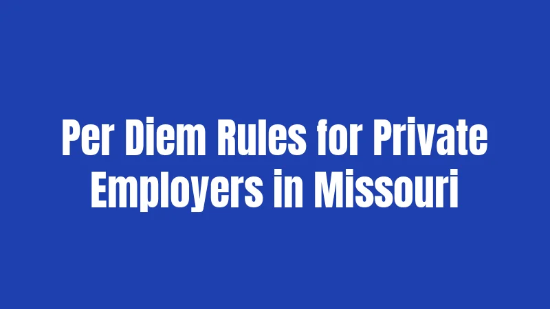 Per Diem Rules for Private Employers in Missouri