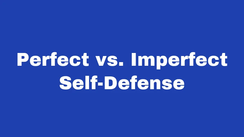 Self Defense Laws in Utah (2026): Your Rights, Limits, and Risks 5 Perfect vs. Imperfect Self-Defense