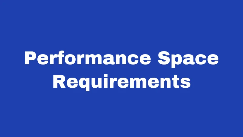 Performance Space Requirements