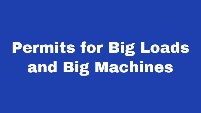 Permits for Big Loads and Big Machines