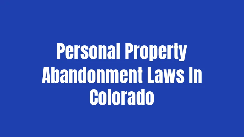 Personal Property Abandonment Laws In Colorado