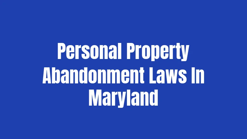 Personal Property Abandonment Laws In Maryland