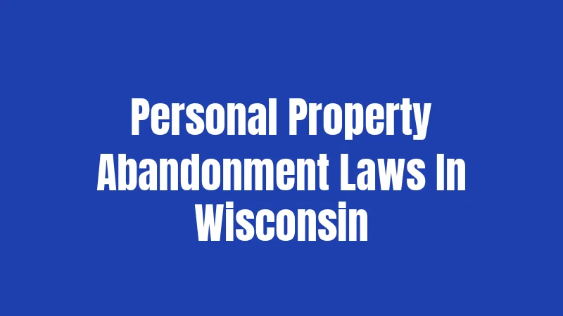 Personal Property Abandonment Laws In Wisconsin