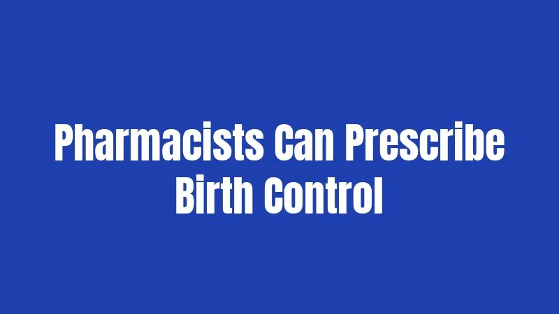Birth Control Laws in California (2026): Your Rights Explained 3 Pharmacists Can Prescribe Birth Control