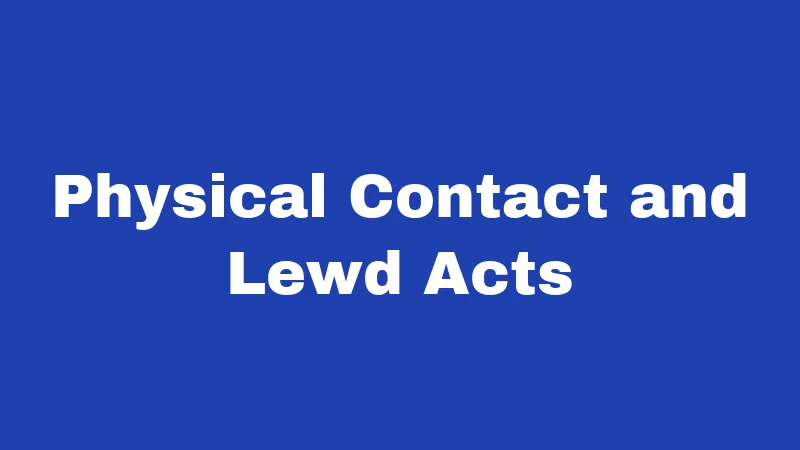 Physical Contact and Lewd Acts