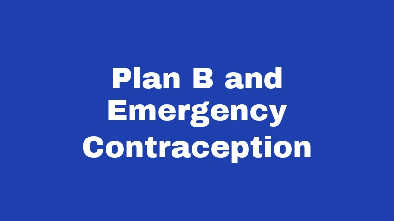 Birth Control Laws in Louisiana (2026): What You Can Still Access 2 Plan B and Emergency Contraception