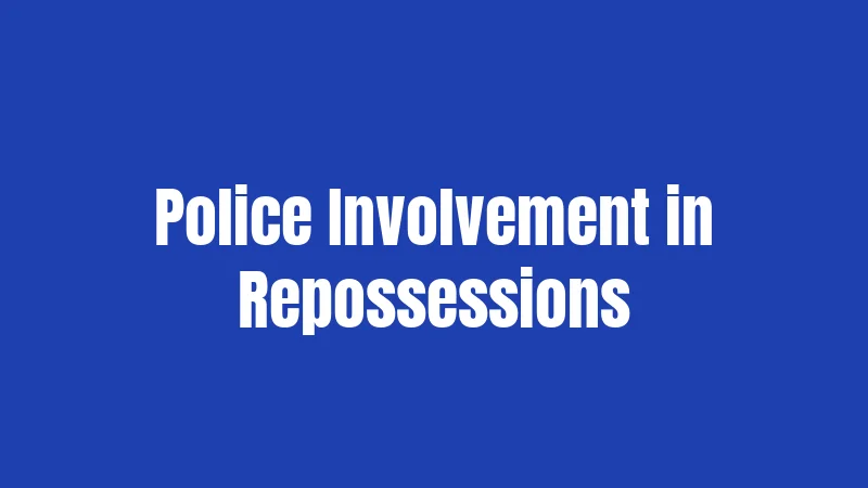 Police Involvement in Repossessions