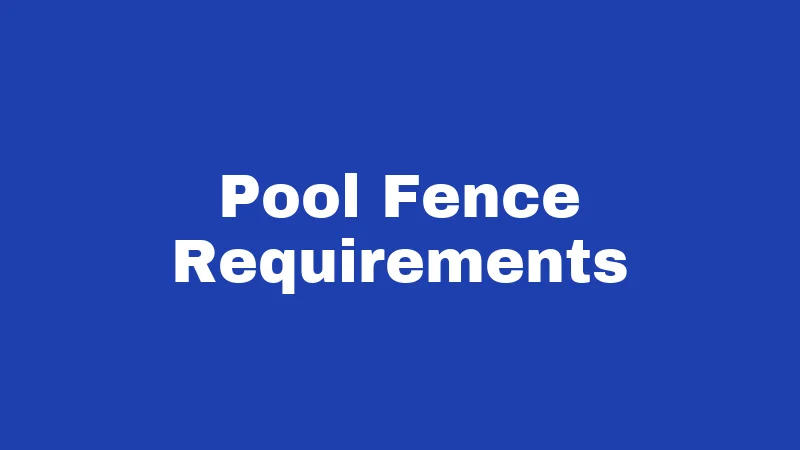 Fence Laws in Connecticut (2026): Rules Every Homeowner Must Know 5 Pool Fence Requirements