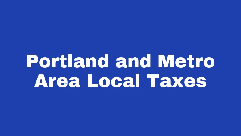 Tax Laws in Oregon (2026): Your No-Fluff Money Guide 4 Portland and Metro Area Local Taxes