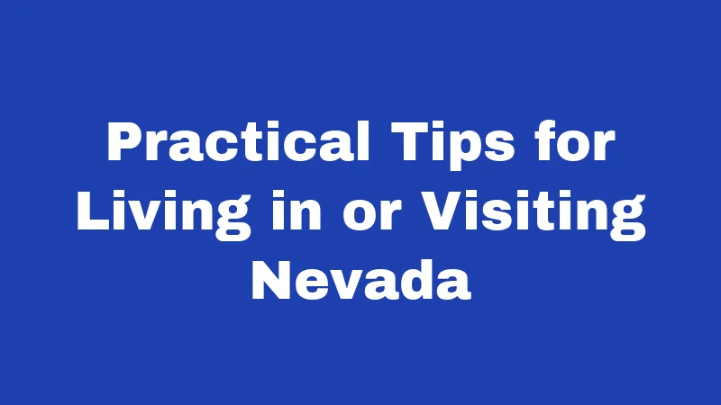 Practical Tips for Living in or Visiting Nevada