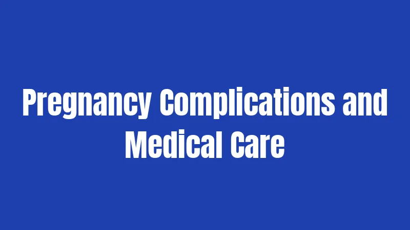 Texas Pregnancy Laws in 2026: What You Really Need to Know 3 Pregnancy Complications and Medical Care