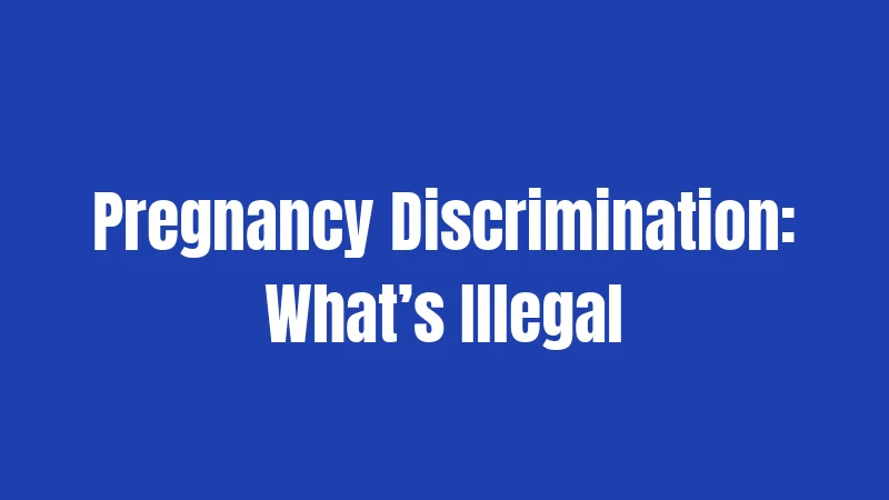 Pregnancy Discrimination: What’s Illegal