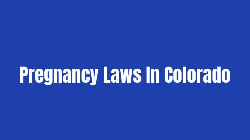 Pregnancy Laws In Colorado