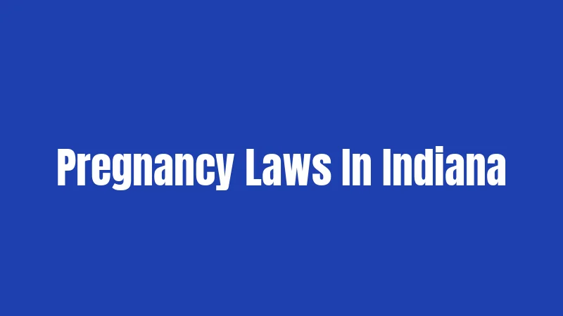 Pregnancy Laws In Indiana