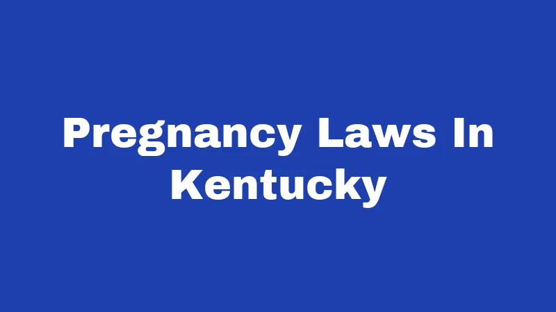 Pregnancy Laws In Kentucky