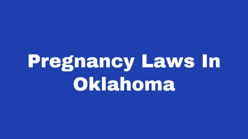 Pregnancy Laws in Oklahoma (2026): Rules Every Woman Should Know 305 Pregnancy Laws In Oklahoma