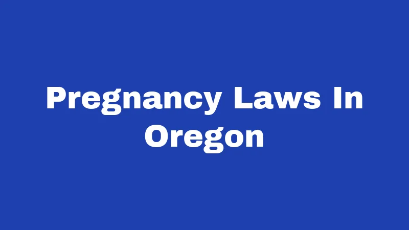 Pregnancy Laws In Oregon