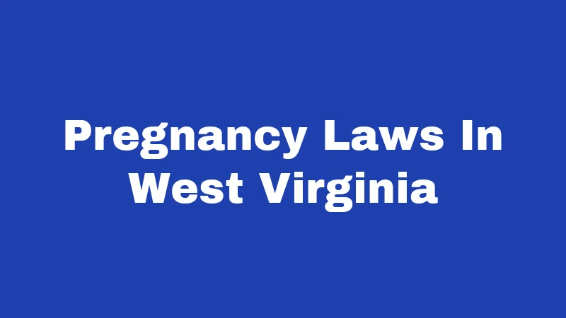 Pregnancy Laws In West Virginia