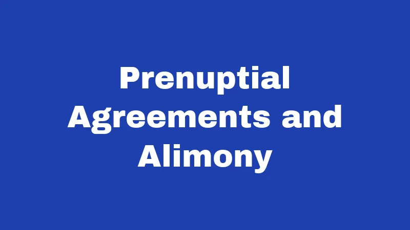 Alimony Laws in South Carolina (2026): Straight Facts, No Surprises 5 Prenuptial Agreements and Alimony