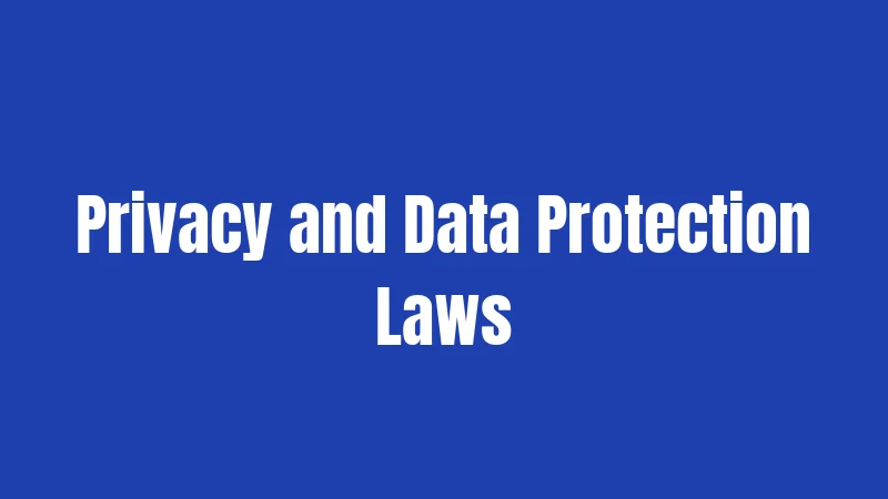 Privacy and Data Protection Laws