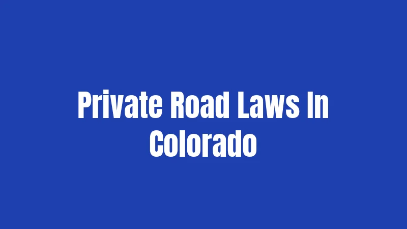 Private Road Laws In Colorado