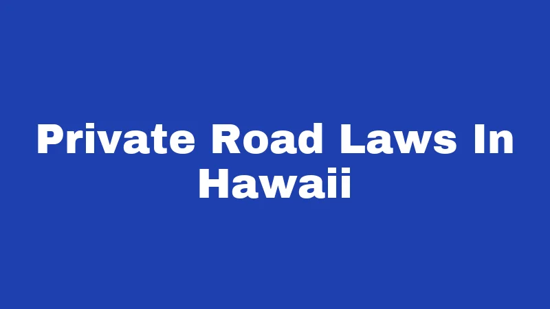 Private Road Laws In Hawaii