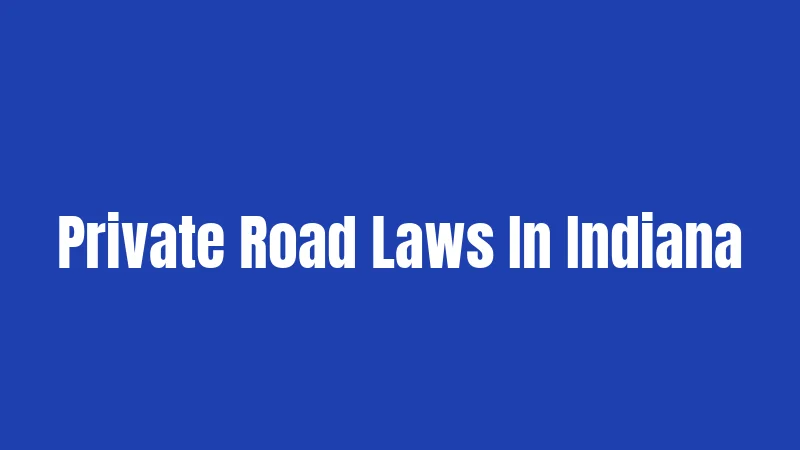 Private Road Laws In Indiana