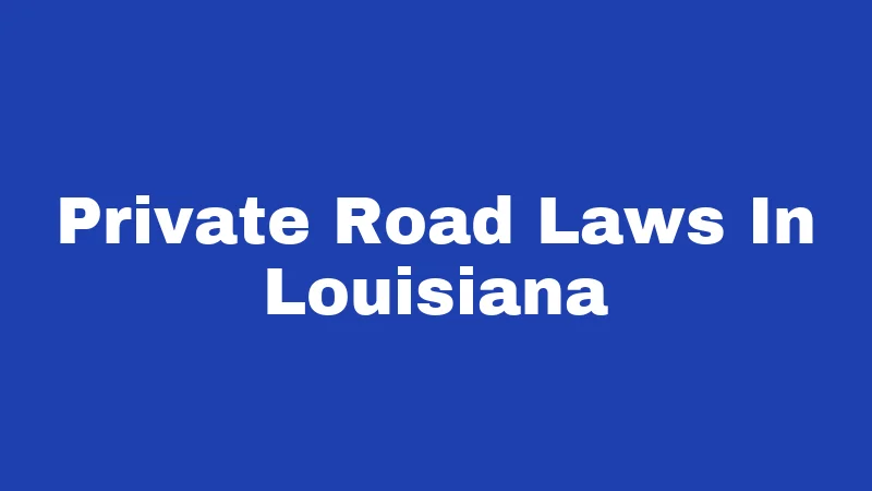 Private Road Laws In Louisiana