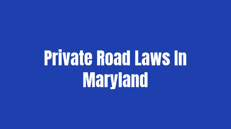 Private Road Laws In Maryland
