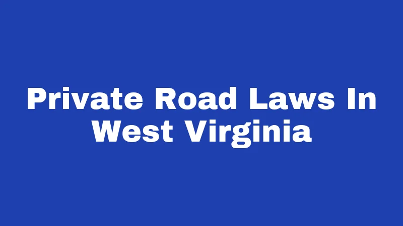 Private Road Laws In West Virginia