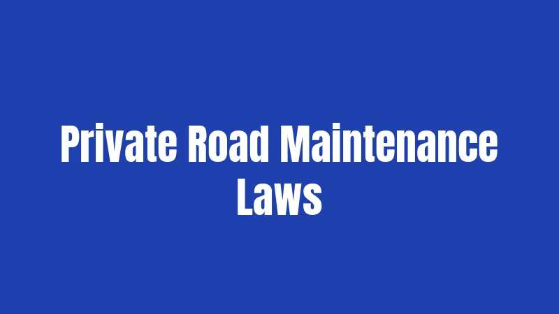 Private Road Maintenance Laws