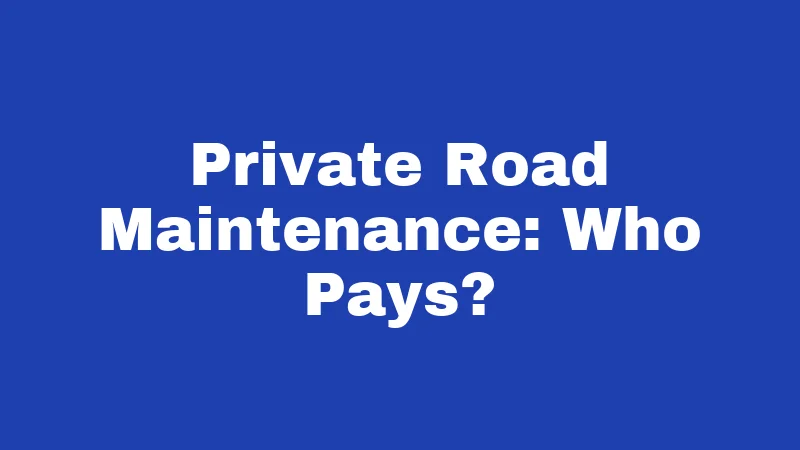 Private Road Laws in Oklahoma (2026): Your Rights, Risks, and Remedies 2 Private Road Maintenance: Who Pays?
