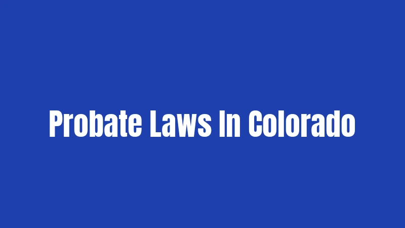 Probate Laws In Colorado